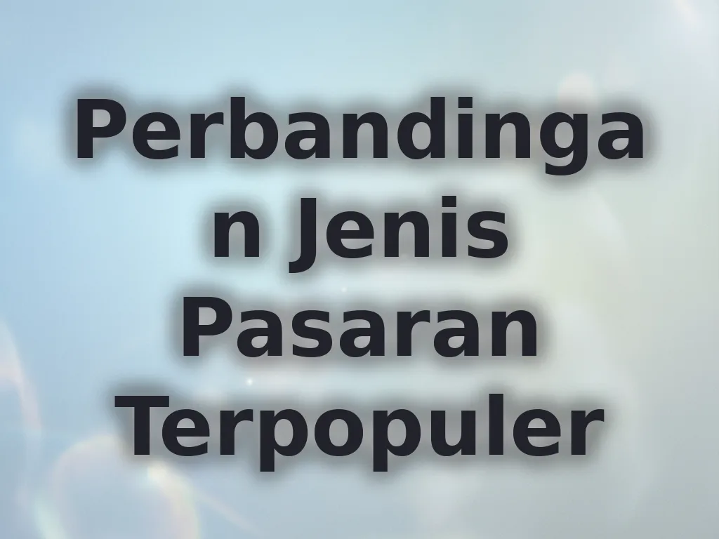 Perbandingan Jenis Pasaran Terpopuler